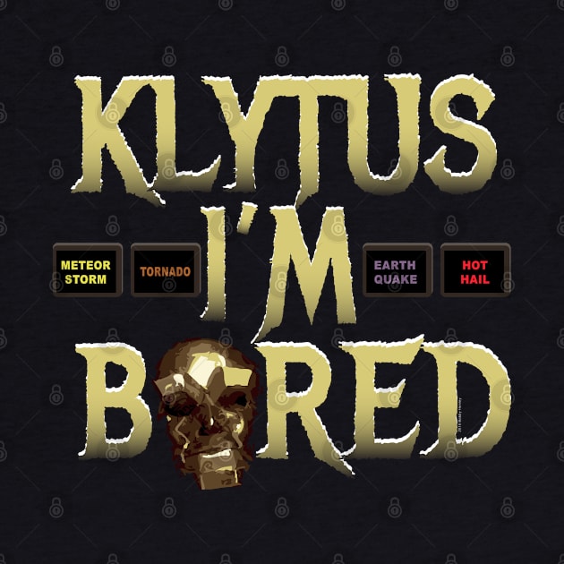 Klytus I'm bored... by Illustratorator